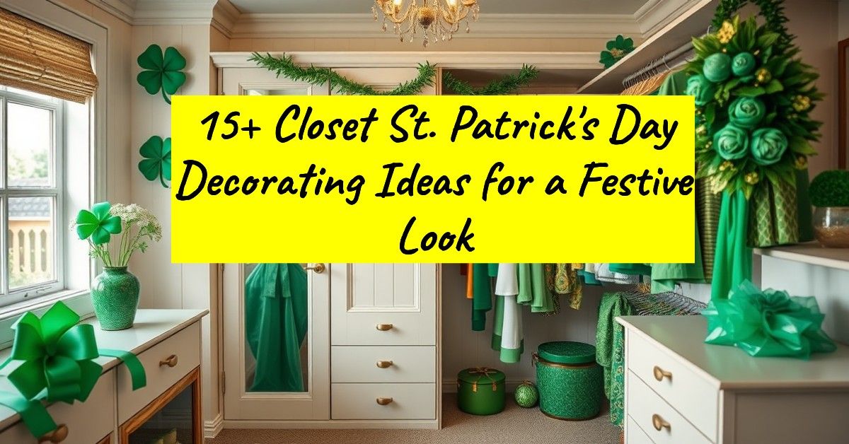 15+ Closet St. Patrick's Day Decorating Ideas for a Festive Look