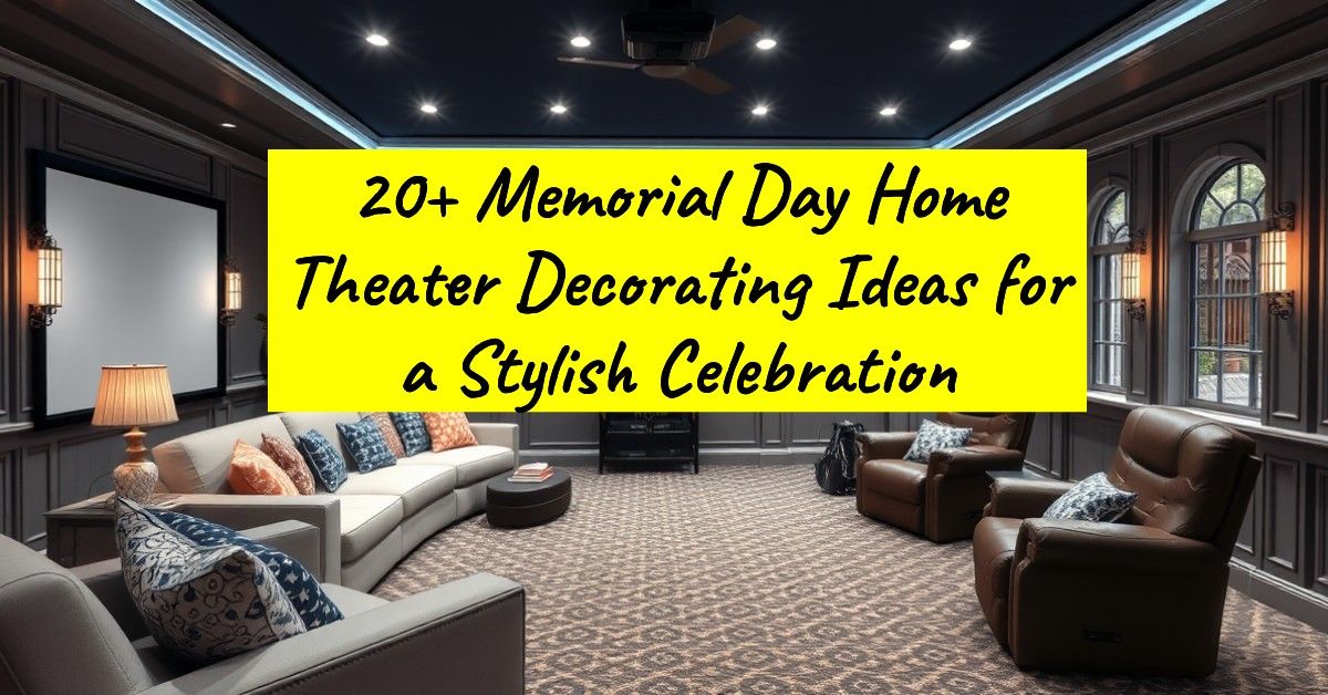 20+ Memorial Day Home Theater Decorating Ideas for a Stylish Celebration