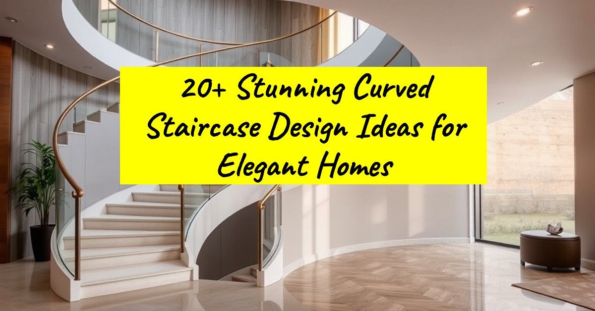 20+ Stunning Curved Staircase Design Ideas for Elegant Homes