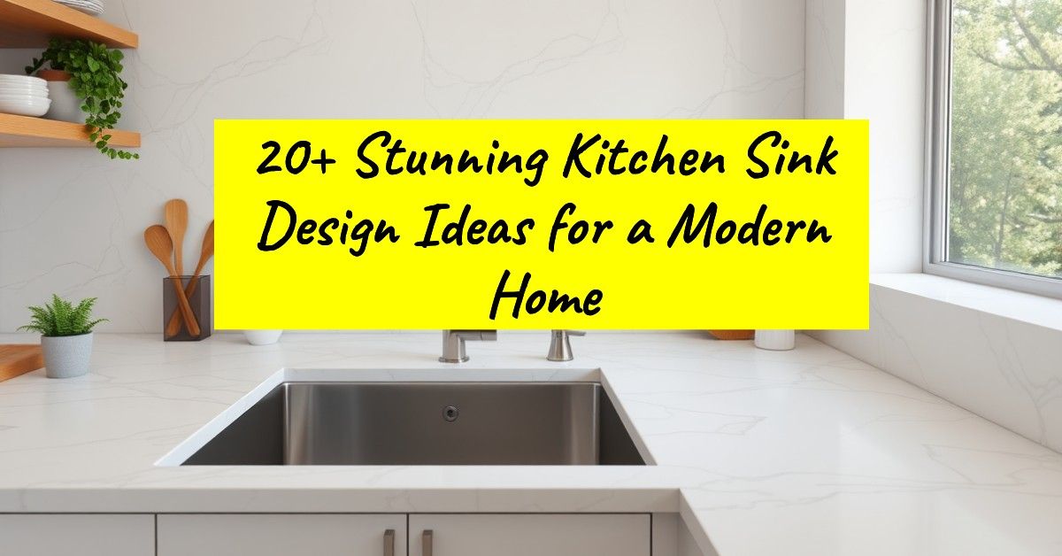 20+ Stunning Kitchen Sink Design Ideas for a Modern Home