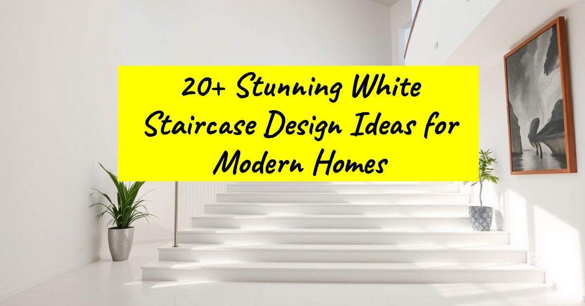 20+ Stunning White Staircase Design Ideas for Modern Homes