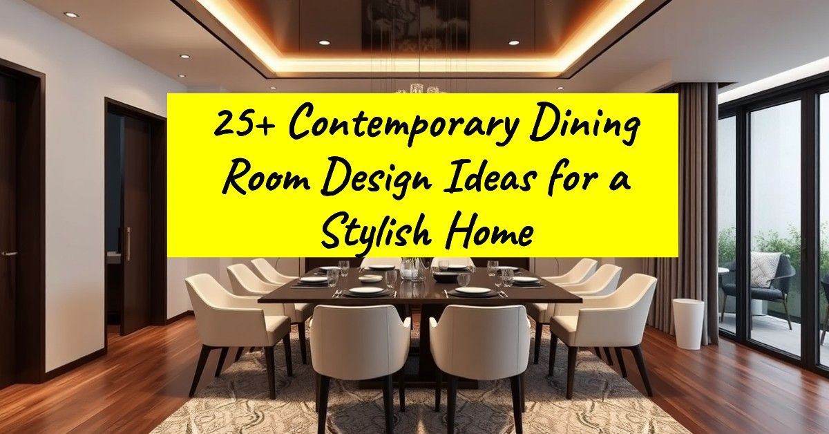 25+ Contemporary Dining Room Design Ideas for a Stylish Home