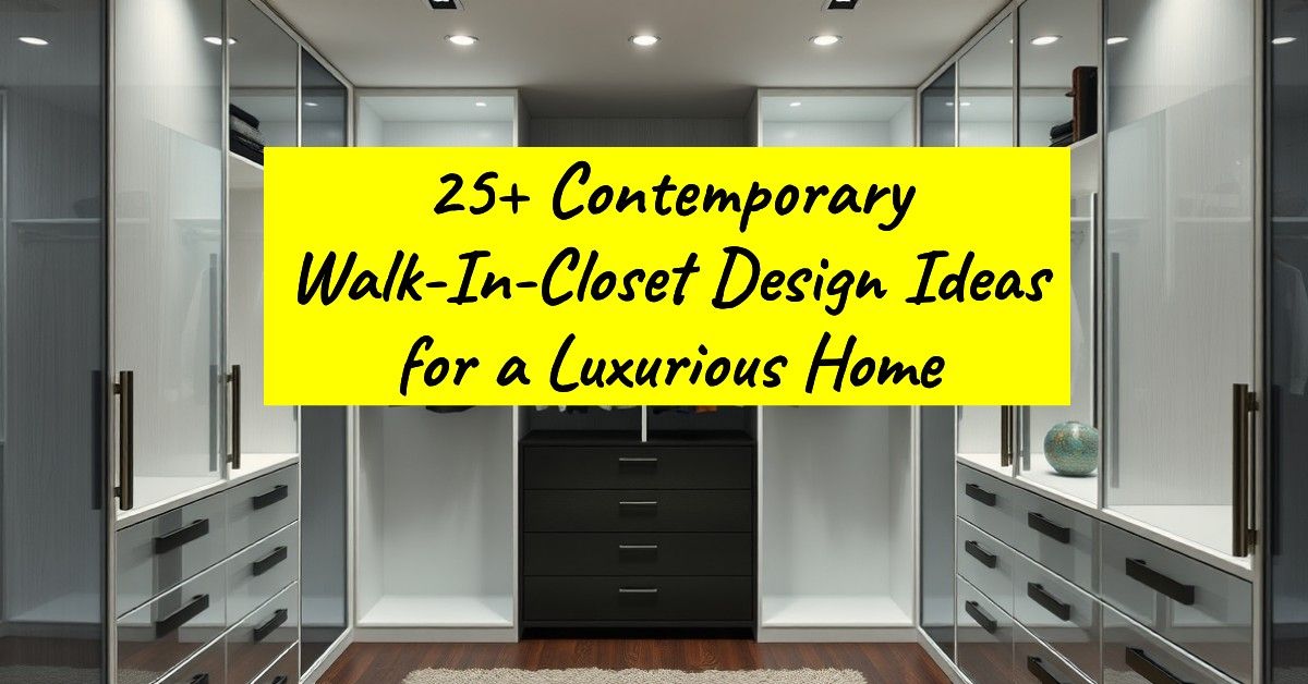 25+ Contemporary Walk-In-Closet Design Ideas for a Luxurious Home