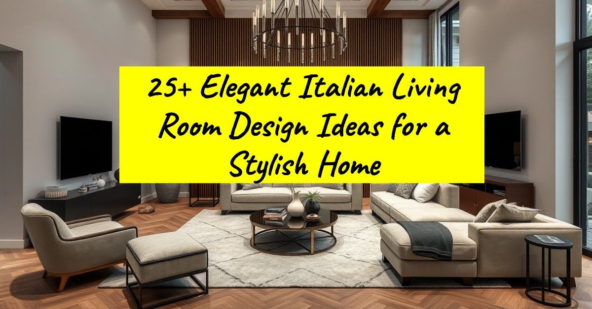 25+ Elegant Italian Living Room Design Ideas for a Stylish Home