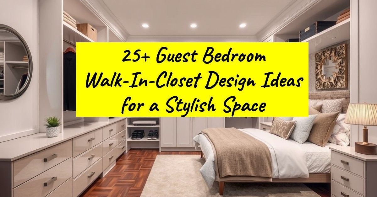 25+ Guest Bedroom Walk-In-Closet Design Ideas for a Stylish Space