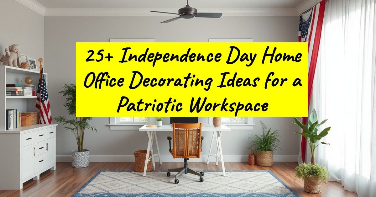 25+ Independence Day Home Office Decorating Ideas for a Patriotic Workspace