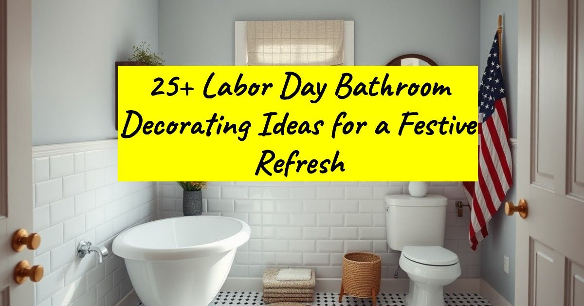 25+ Labor Day Bathroom Decorating Ideas for a Festive Refresh