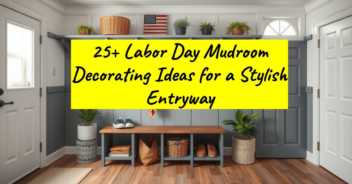 25+ Labor Day Mudroom Decorating Ideas for a Stylish Entryway