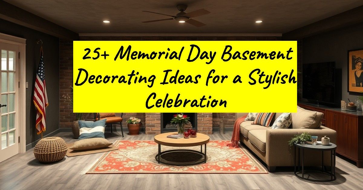 25+ Memorial Day Basement Decorating Ideas for a Stylish Celebration