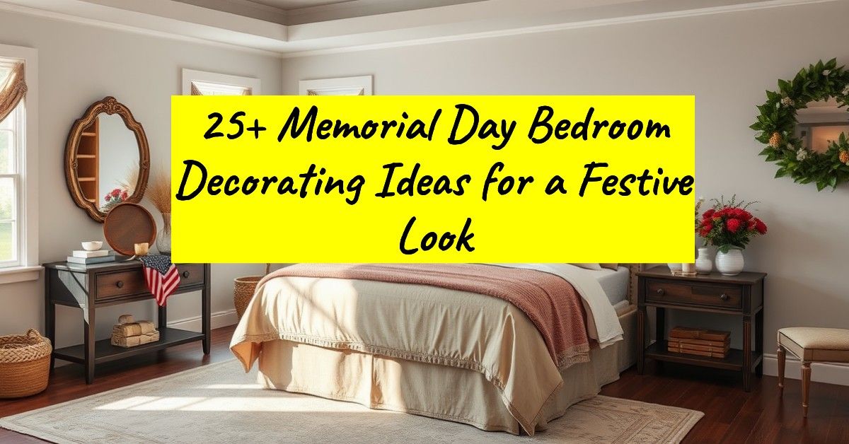 25+ Memorial Day Bedroom Decorating Ideas for a Festive Look