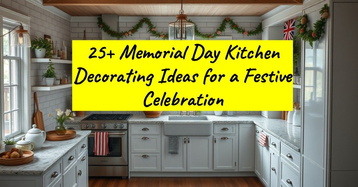 25+ Memorial Day Kitchen Decorating Ideas for a Festive Celebration