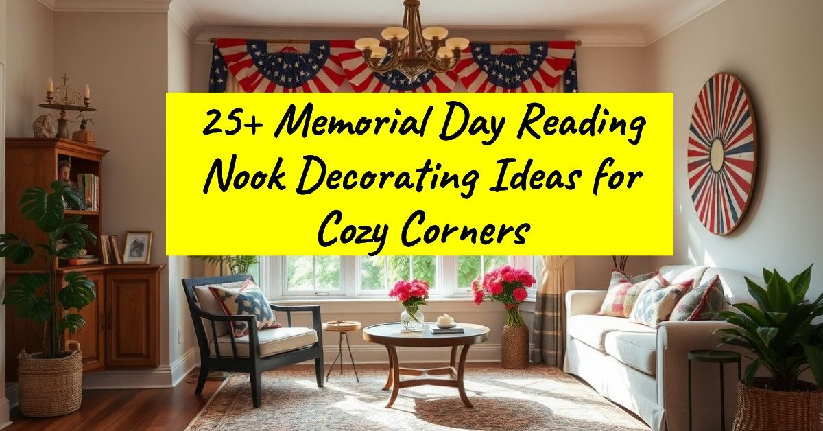 25+ Memorial Day Reading Nook Decorating Ideas for Cozy Corners