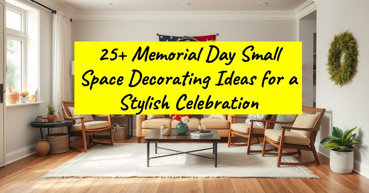 25+ Memorial Day Small Space Decorating Ideas for a Stylish Celebration