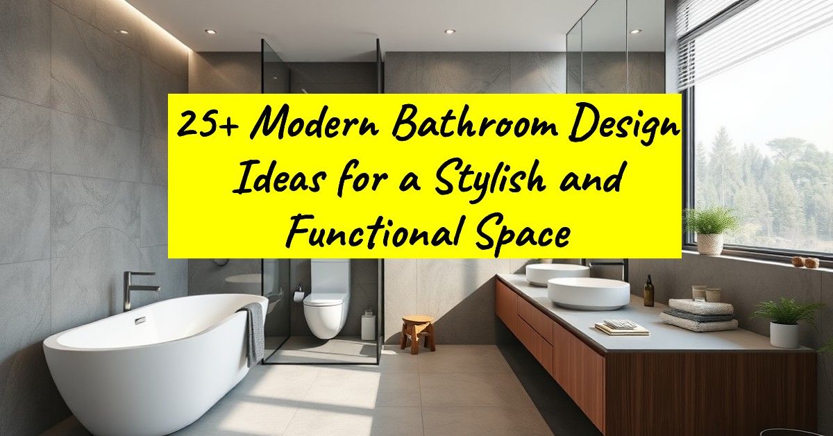 25+ Modern Bathroom Design Ideas for a Stylish and Functional Space