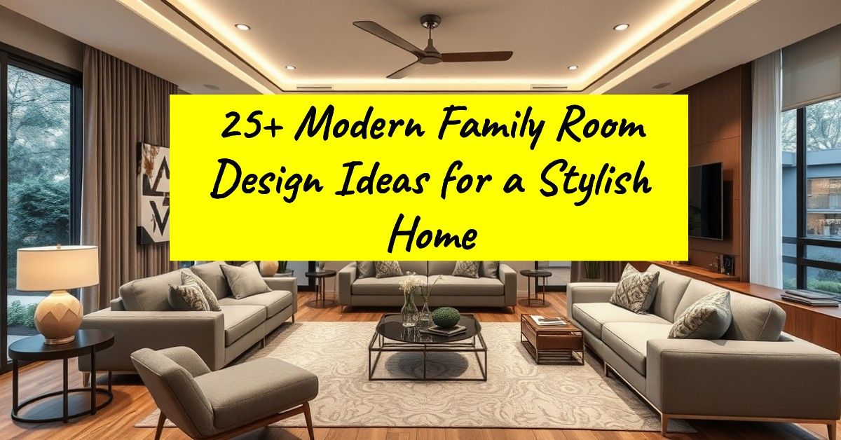 25+ Modern Family Room Design Ideas for a Stylish Home