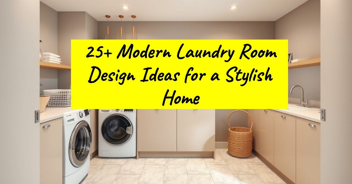 25+ Modern Laundry Room Design Ideas for a Stylish Home