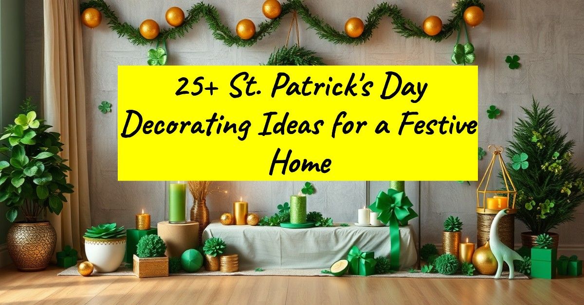 25+ St. Patrick's Day Decorating Ideas for a Festive Home