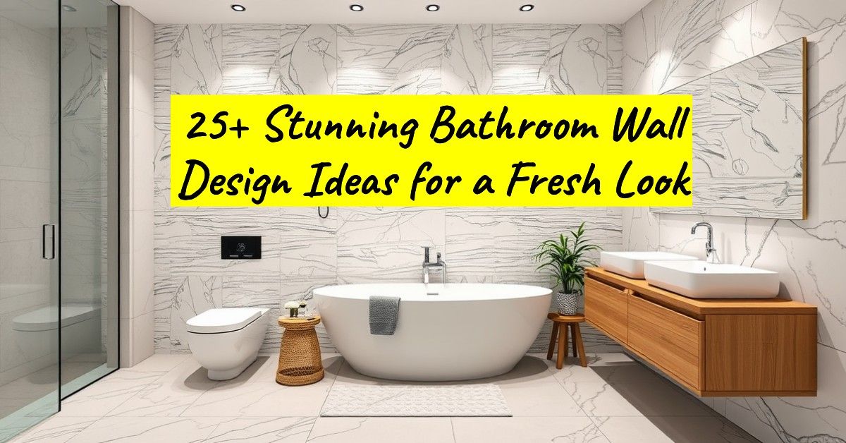 25+ Stunning Bathroom Wall Design Ideas for a Fresh Look