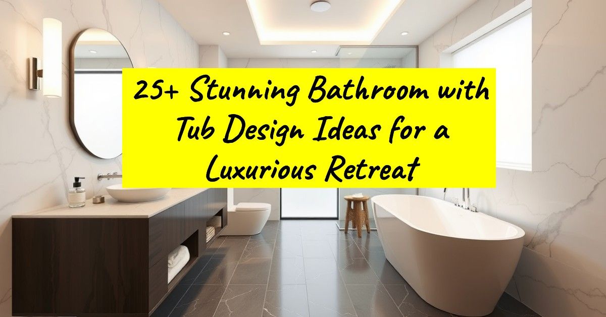 25+ Stunning Bathroom with Tub Design Ideas for a Luxurious Retreat