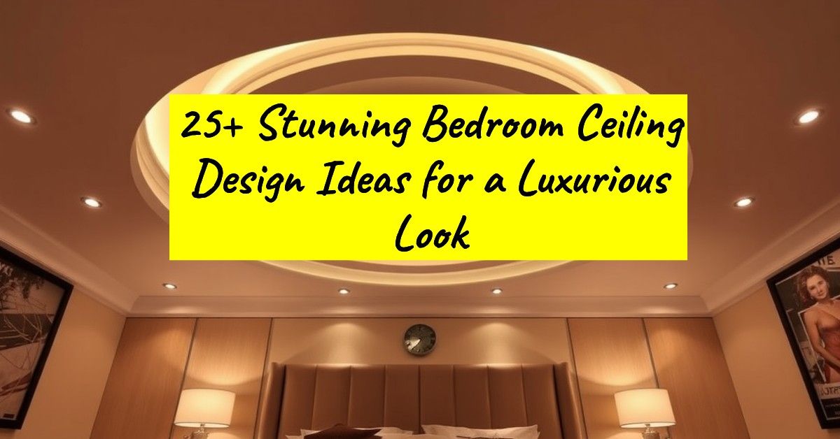 25+ Stunning Bedroom Ceiling Design Ideas for a Luxurious Look