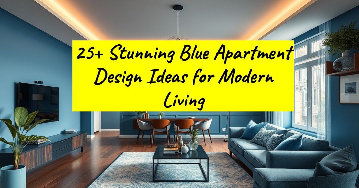 25+ Stunning Blue Apartment Design Ideas for Modern Living