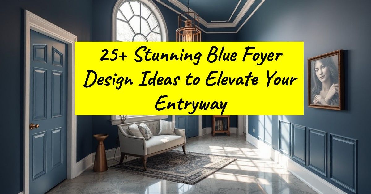 25+ Stunning Blue Foyer Design Ideas to Elevate Your Entryway