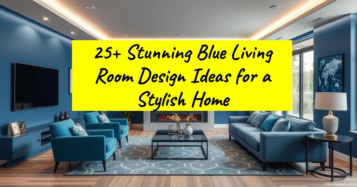 25+ Stunning Blue Living Room Design Ideas for a Stylish Home