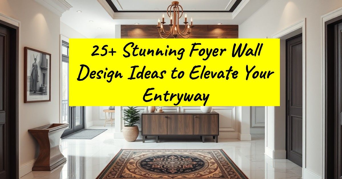 25+ Stunning Foyer Wall Design Ideas to Elevate Your Entryway