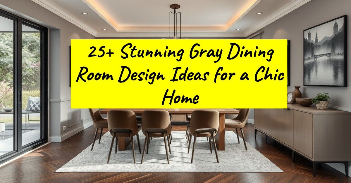 25+ Stunning Gray Dining Room Design Ideas for a Chic Home