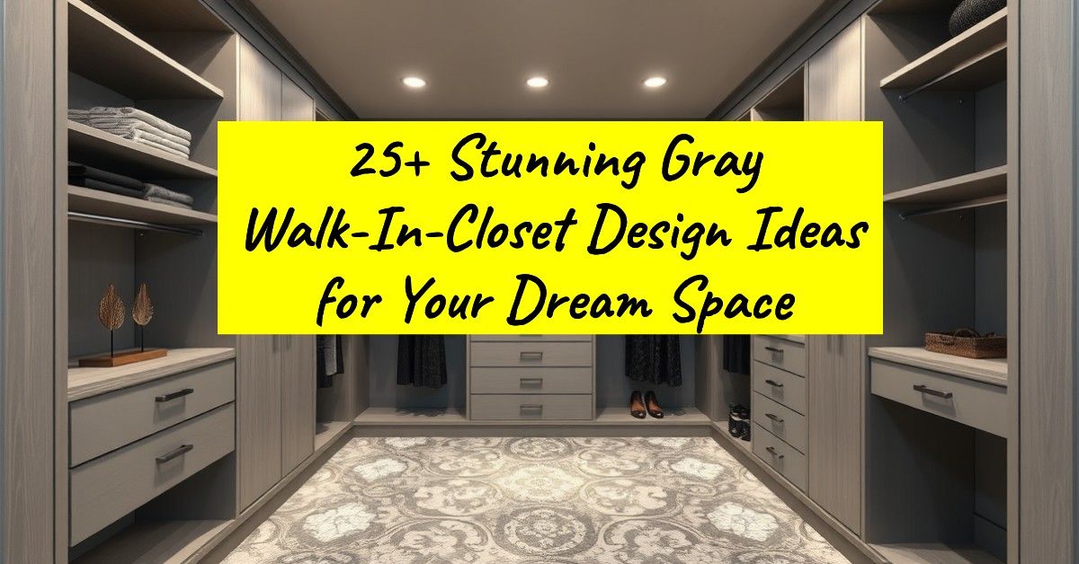 25+ Stunning Gray Walk-In-Closet Design Ideas for Your Dream Space