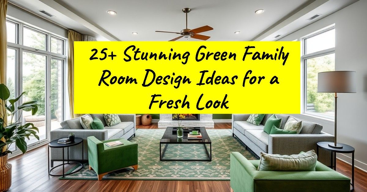 25+ Stunning Green Family Room Design Ideas for a Fresh Look