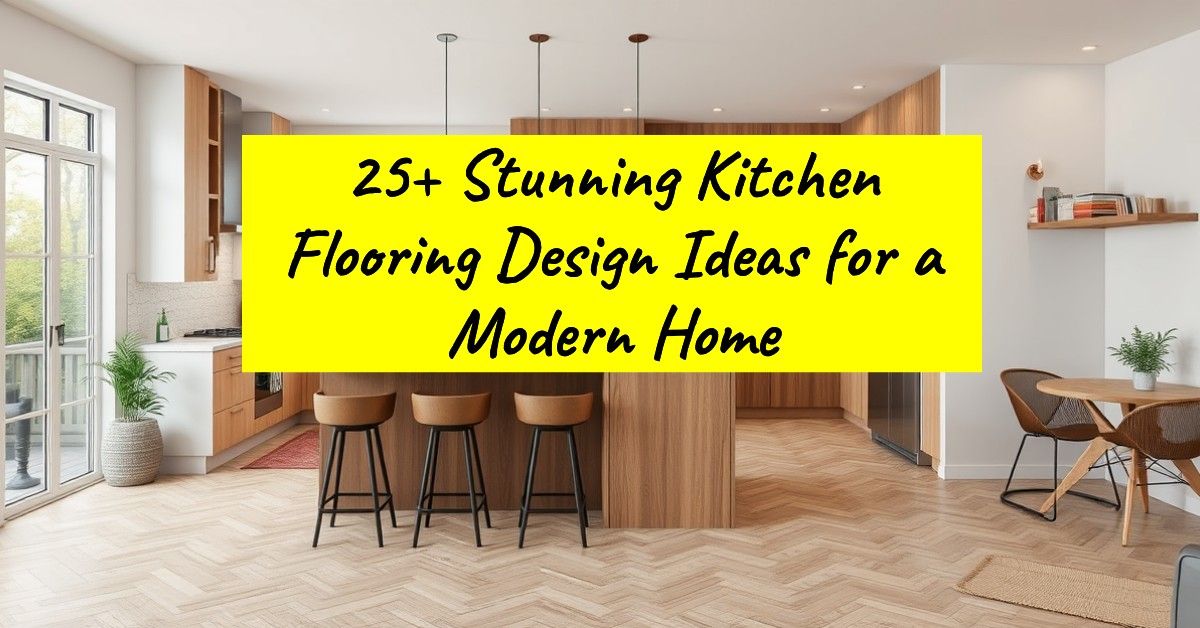 25+ Stunning Kitchen Flooring Design Ideas for a Modern Home