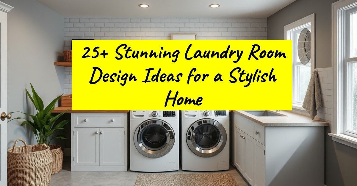 25+ Stunning Laundry Room Design Ideas for a Stylish Home