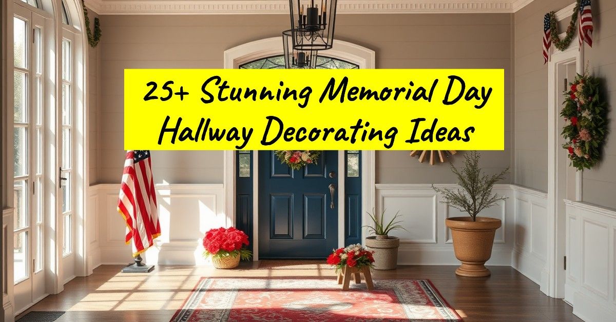 25+ Stunning Memorial Day Hallway Decorating Ideas