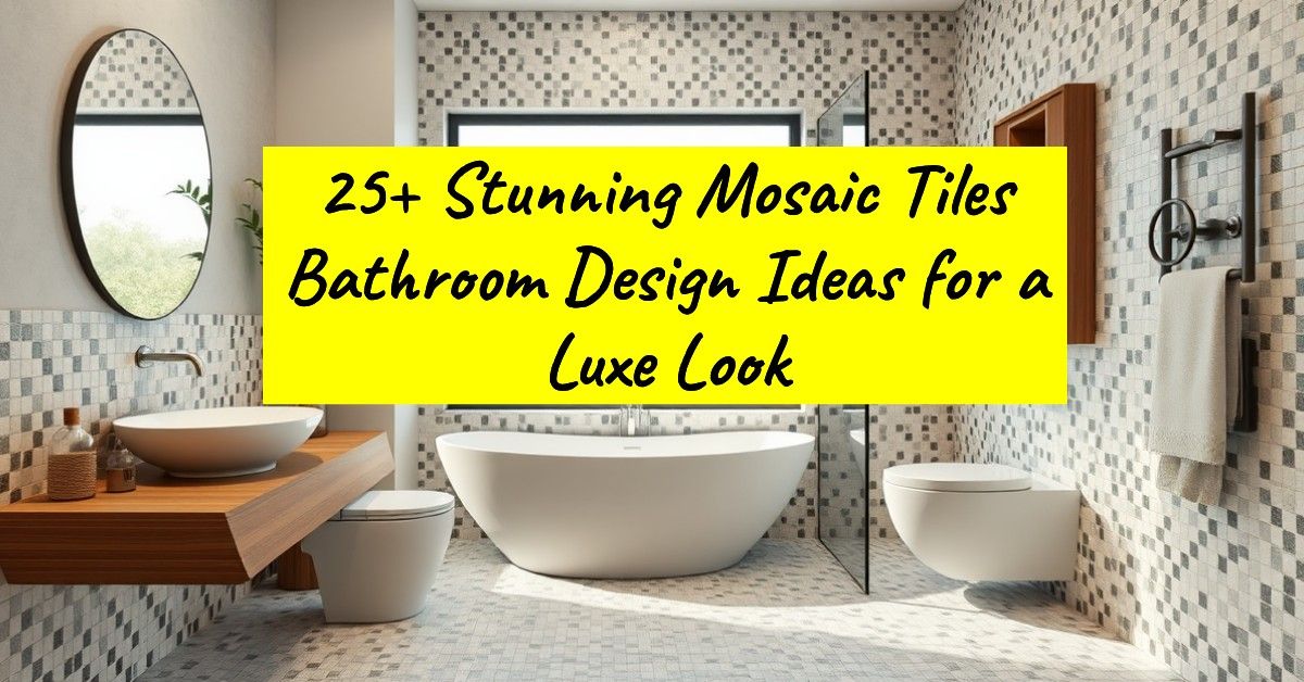 25+ Stunning Mosaic Tiles Bathroom Design Ideas for a Luxe Look