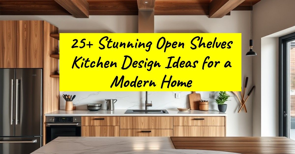 25+ Stunning Open Shelves Kitchen Design Ideas for a Modern Home