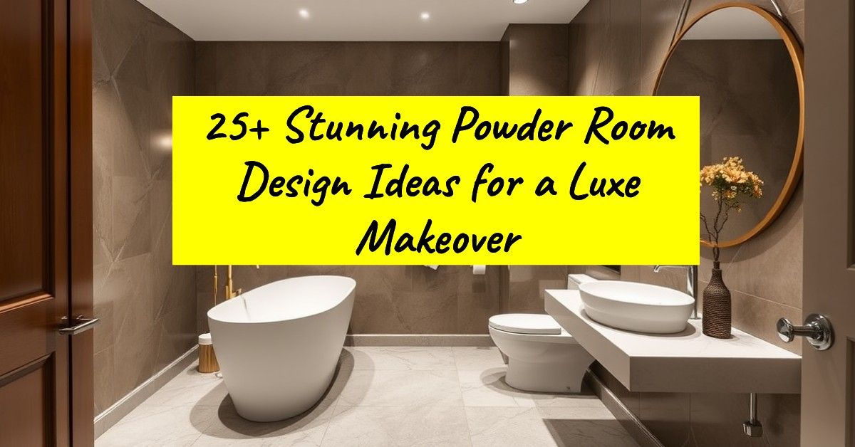 25+ Stunning Powder Room Design Ideas for a Luxe Makeover