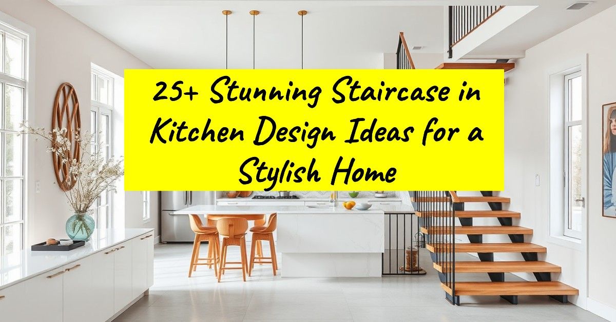 25+ Stunning Staircase in Kitchen Design Ideas for a Stylish Home