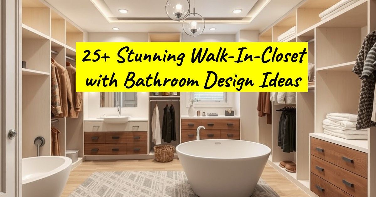 25+ Stunning Walk-In-Closet with Bathroom Design Ideas