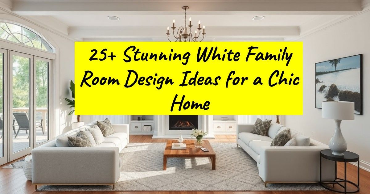 25+ Stunning White Family Room Design Ideas for a Chic Home