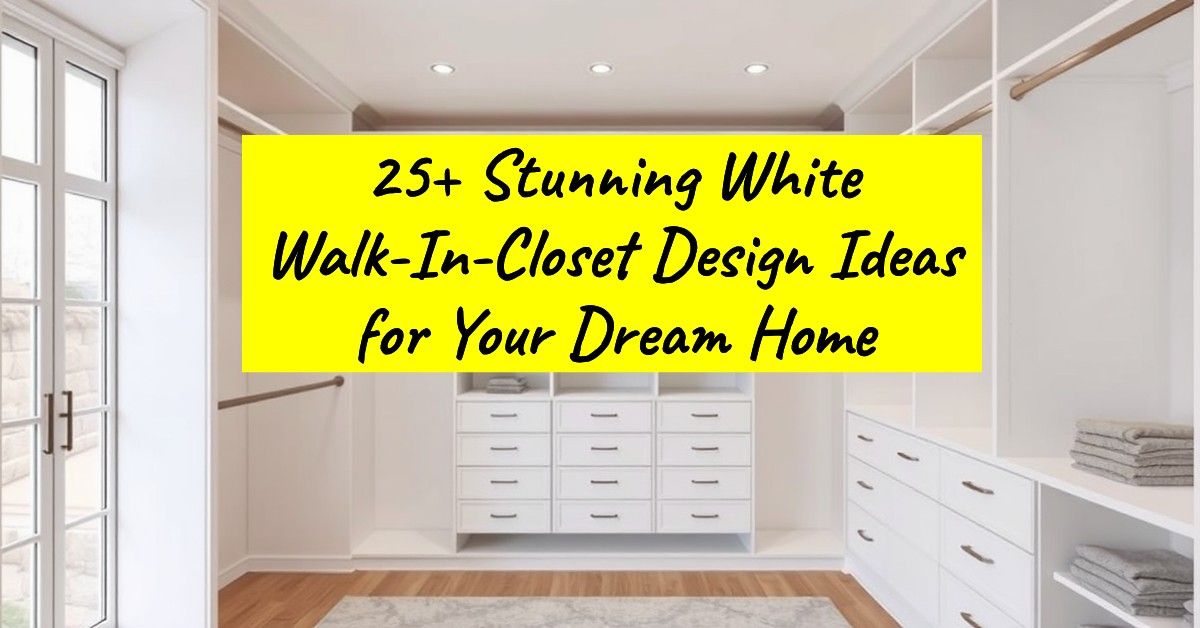 25+ Stunning White Walk-In-Closet Design Ideas for Your Dream Home