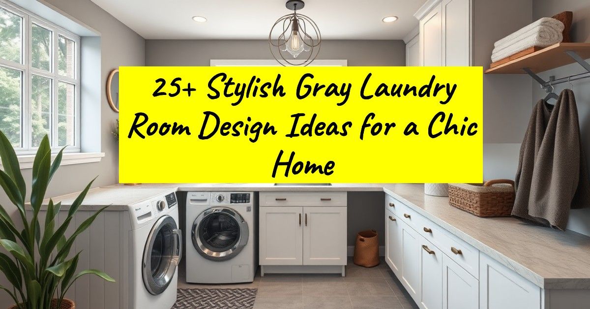 25+ Stylish Gray Laundry Room Design Ideas for a Chic Home