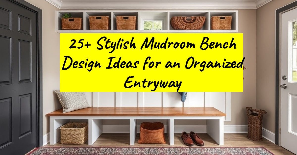 25+ Stylish Mudroom Bench Design Ideas for an Organized Entryway