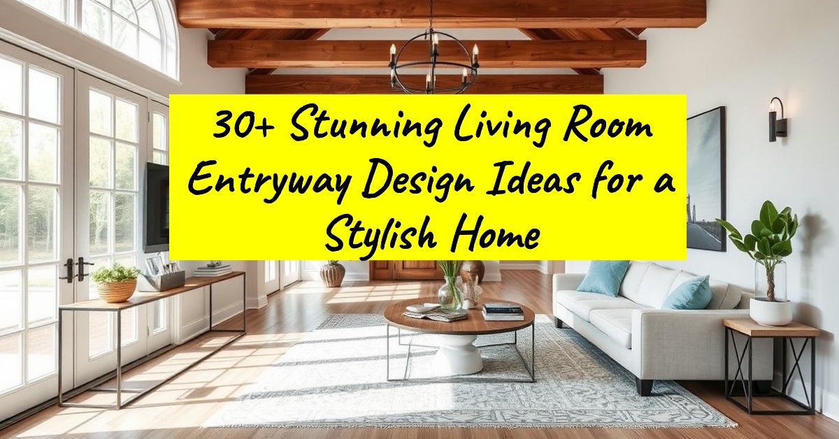 30+ Stunning Living Room Entryway Design Ideas for a Stylish Home